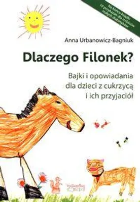 Produktbild von ISBN Dlaczego Filonek? Bajki i opowiadania dla dzieci z cukrzycą i ich przyjaciół, Polski, Broszurowa okładka, 64 stron(y)