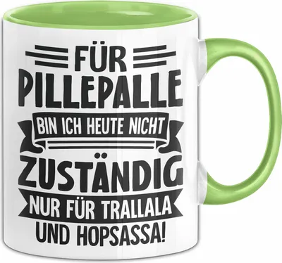 Produktbild von Kollege Spruch Für Pillepalle Bin Ich Heute Nicht Zustände Nur Für Trallala Und Hopsassa Tasse Geschenk Kaffee-Becher (Grün)