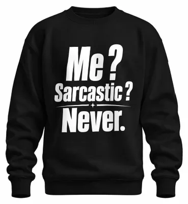 Zdjęcie produktu dla Ja? Sarkastyczny? Nigdy. Bluza z nadrukiem "Sarkazm, ironia, stwierdzenie, cynizm", kolor czarny, rozmiar L