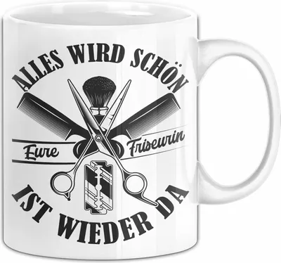 Produktbild von Friseurin Tasse GEschenk Alles Wird Schön Eure Friseurin Ist Wieder Da (Weiß)