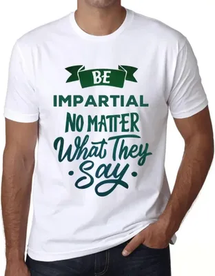 Produktbild von Herren Grafik T-Shirt Sei unparteiisch egal was sie sagen – Be Impartial No Matter What They Say – Öko-Verantwortlich Vintage Jahrgang Kurzarm Lustige