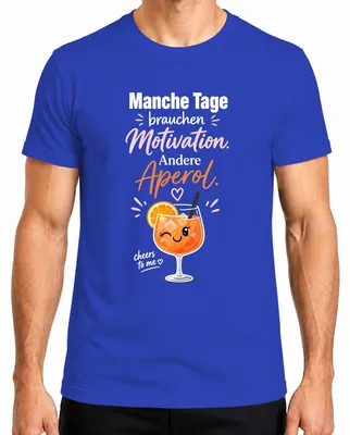 Produktbild von Manche Tage brauchen Motivation Andere Aperol Statement Sarkasmus Herren T-Shirt, Blau, XXL