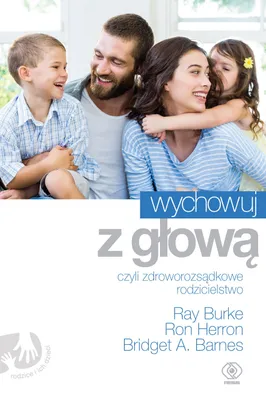 Produktbild von Wychowuj z głową czyli zdroworozsądkowe rodzicielstwo