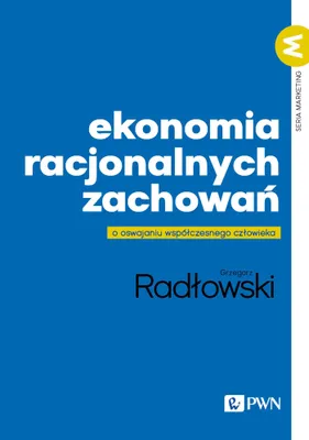 Immagine prodotto di Ekonomia racjonalnych zachowań Grzegorz Radłowski Wydawnictwo Naukowe PWN 380 stron