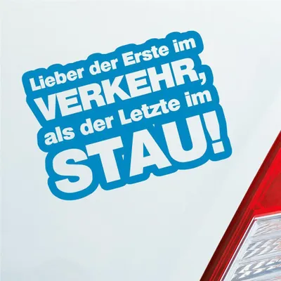 Produktbild von Auto Aufkleber Lieber der Erste im Verkehr, als der Letzte im Stau! 13x9,5 cm Hellblau Sticker Heckscheibenaufkleber