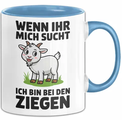 Produktbild von Ziegenbauer Ziegen Tier Tasse Geschenk Lustige Geschenkidee Spruch Wenn Ihr Mich Sucht Ich Bin Bei Den Ziegen (Blau)