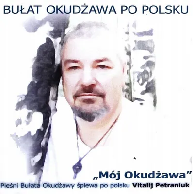 Immagine prodotto di Bulat Okudzhava Po Polsku: La mia Okudzhava cantata da Vitalij Petraniuk