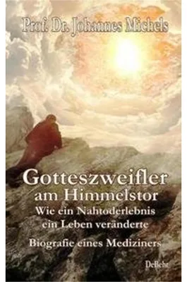 Obrázek produktu pro Gotteszweifler am Himmelstor - Wie ein Nahtoderlebnis ein Leben veränderte - Biografie eines Mediziners