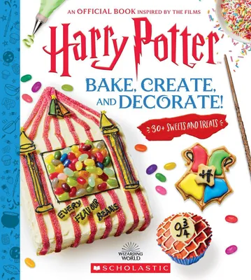 Produktbild von Harry Potter: Bake, Create, and Decorate (30+ Sweets and Treats Inspired by the Films)