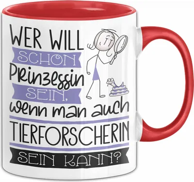Produktbild von Tierforscherin Tasse Geschenk Spruch Wer Will Schon Prinzessin Sein Wenn Man Auch Tierforscherin Sein Kann (Rot)