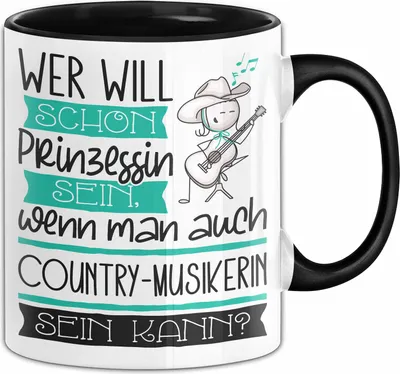 Produktbild von Country-Musikerin Tasse Geschenk Spruch Wer Will Schon Prinzessin Sein Wenn Man Auch Country-Musikerin Sein Kann (Schwarz)