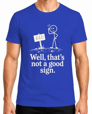 Produktbild von Well That's Not A Good Sign Strichmännchen Statement Sarkasmus Herren T-Shirt, Blau, XL