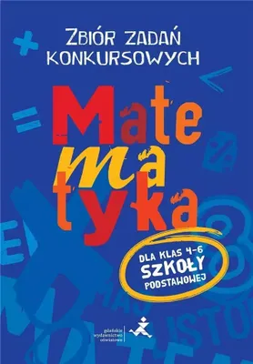 Image de Matematyka Klasa 4-6 Zbiór zadań konkursowych Rozwijaj logiczne myślenie! GWO