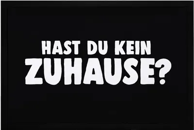 Produktbild von Fußmatte mit Spruch sarkastisch Hast du kein Zuhause rutschfest & waschbar Moonworks® schwarz 60x40cm