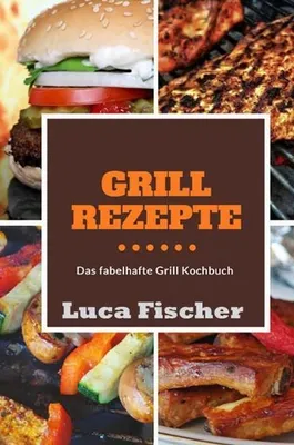 Produktbild von Rezeptbuch für Grillen: Vielfältige Grillrezepte für Fleisch, Fisch und Gemüse