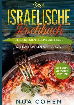 Produktbild von Das israelische Kochbuch: Die leckersten Rezepte aus Israel - Mit Nachspeisen aus Tel Aviv | Kulinarisch, vegetarisch und vegan