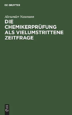 Produktbild von Die Chemikerprüfung als vielumstrittene Zeitfrage