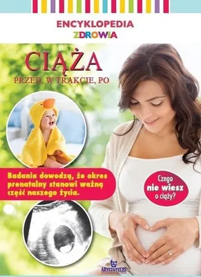 Image de Encyklopedia Zdrowia. Ciąża - Przed, W Trakcie, Po