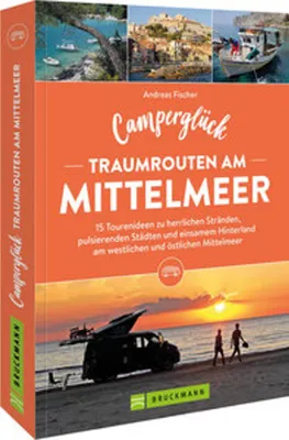 Image de Camperglück Traumrouten am Mittelmeer 15 Tourenideen zu Traumstränden, pulsierenden Städten und einsamen Hinterland Westliches und östliches Mittelmeer