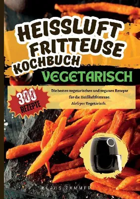 Produktbild von Heißluftfritteuse Kochbuch Vegetarisch-300 Rezepte