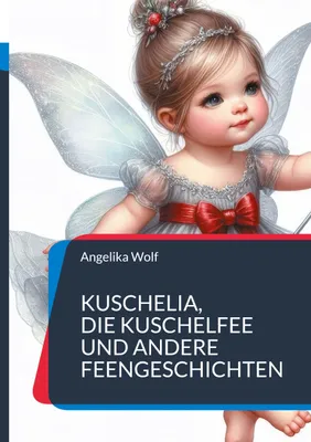 Produktbild von Kuschelia, Die Kuschelfee und andere Feengeschichten