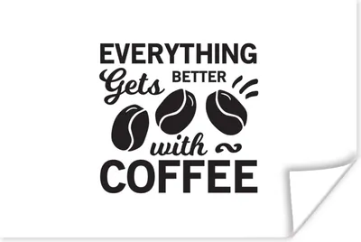 Produktbild von MuchoWow® Poster Mit Kaffee wird alles besser - Zitate - Kaffee - Sprichwörter 120x80 cm - Bilder