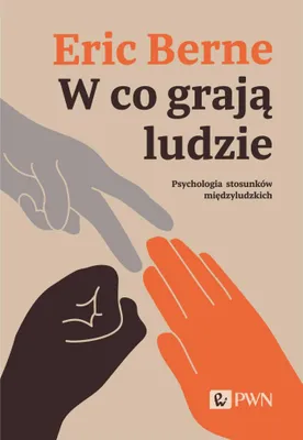 Zdjęcie produktu dla W co grają ludzie. Psychologia stosunków międzyludzkich