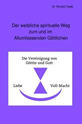 Produktbild von Der weibliche spirituelle Weg zum und im Allumfassenden Göttlichen