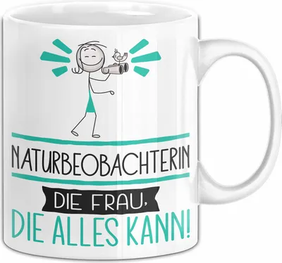 Produktbild von Naturbeobachterin Geschenk Tasse Becher Die Frau Die Allen Kann Geschenkidee für eine Naturbeobachterin Lustig (Weiß)