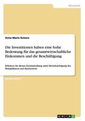 Produktbild von Die Investitionen haben eine hohe Bedeutung für das gesamtwirtschaftliche Einkommen und die Beschäftigung