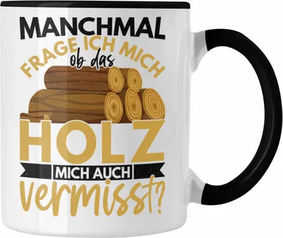 Produktbild von Trendation - Holzarbeiter Geschenk Forstwirt Tasse Lustig Männer Ob Das Holz Mich Auch Vermisst (Schwarz)