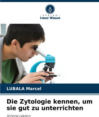 Produktbild von Die Zytologie kennen, um sie gut zu unterrichten