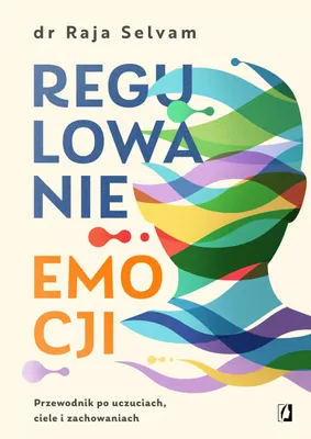 Zdjęcie produktu dla Regulowanie emocji. Przewodnik po uczuciach, ciele i zachowaniach