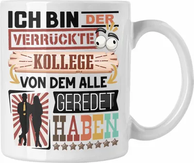 Produktbild von Trendation - Kollege Tasse Geschenk Spruch Lustig Geschenkidee für Kollege Geburtstag Ich Bin Der Verrückte Kollege (Weiß)