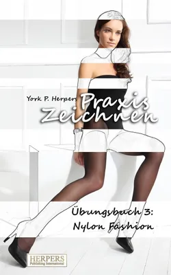 Produktbild von Praxis Zeichnen - Übungsbuch 3: Nylon Fashion
