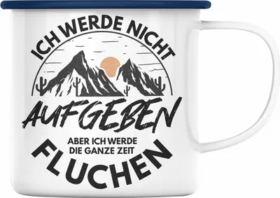 Produktbild von Trendation - Wandern Emaille Tasse Geschenk Ich Werde Nicht Aufgeben Geschenk Berge Wanderer Geschenkidee (Blau)