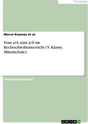 Produktbild von Vom a/A zum ä/Ä im Rechtschreibunterricht (5. Klasse, Mittelschule)