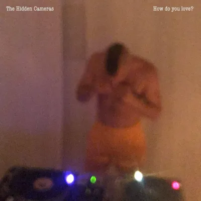 Obrázek produktu pro The Hidden Cameras: How Do You Love? (feat. Pet Shop Boys)