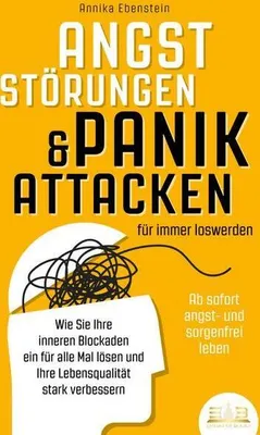 Immagine prodotto di ANGSTSTÖRUNGEN & PANIKATTACKEN für immer loswerden - Ab sofort angst- und sorgenfrei leben: Wie Sie Ihre inneren Blockaden ein für alle Mal lösen und Ihre Lebensqualität stark verbessern