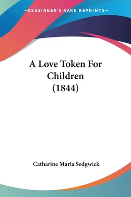 Produktbild von A Love Token For Children (1844)