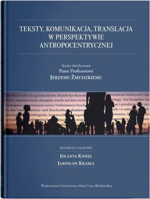Productafbeelding van Teksty, komunikacja, translacja w perspektywie... - red. Jolanta Knieja, Jarosław Krajka