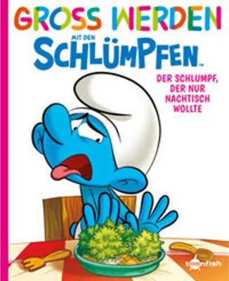 Image de Groß werden mit den Schlümpfen: Der Schlumpf, der nur Nachtisch wollte