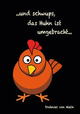 Produktbild von ...und schwups, das Huhn ist umgebracht