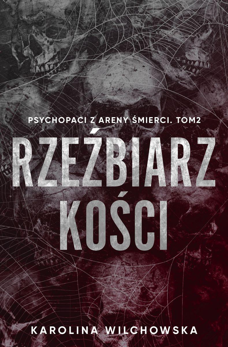 Der Knochenschnitzer. Psychopathen aus der Arena des Todes. Band 2 – Karolina Wilchowska