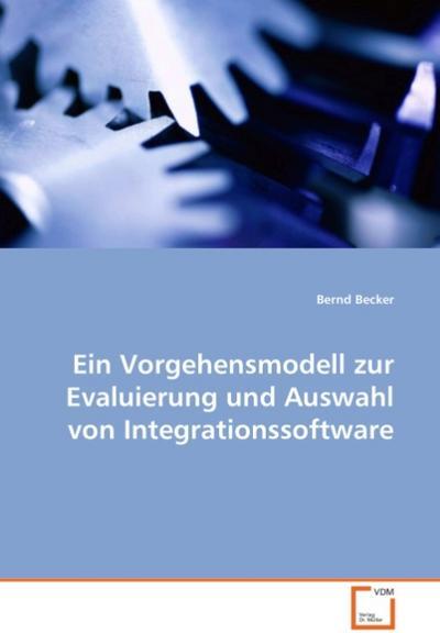 VDM Ein Vorgehensmodell zur Evaluierung und Auswahl von Integrationssoftware