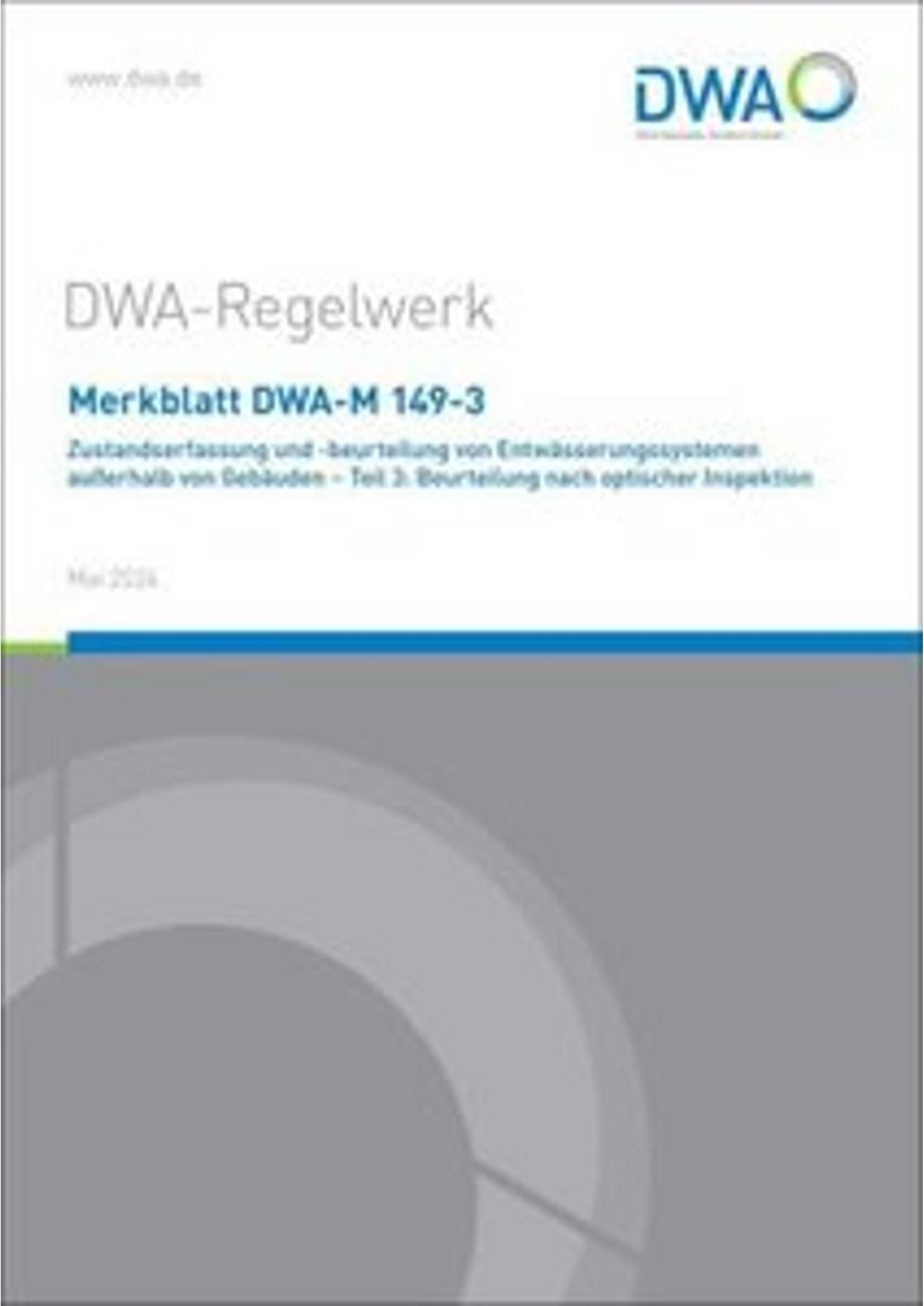 Merkblatt DWA-M 149-3 Zustandserfassung und -beurteilung von Entwässerungssystemen außerhalb von Gebäuden - Teil 3: Beurteilung nach optischer Inspektion 28924453_9783968627014