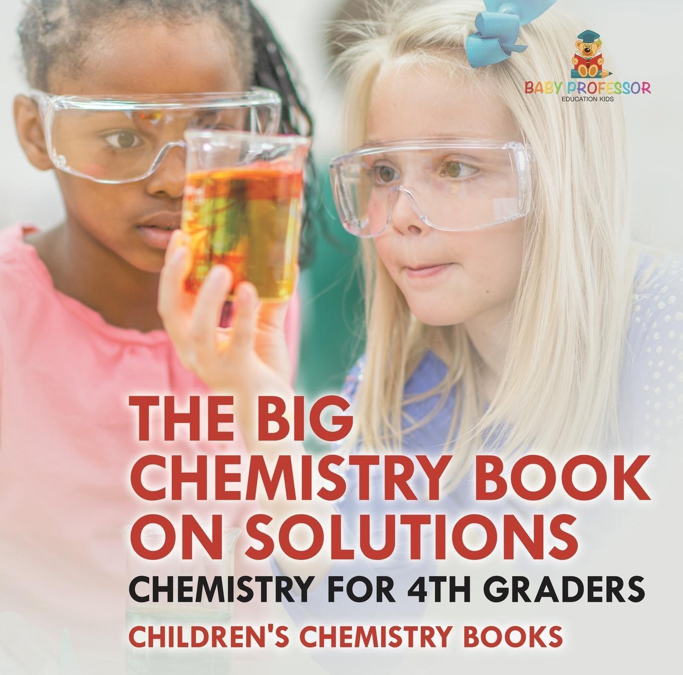 Sonstige Verlage The Big Chemistry Book on Solutions - Chemistry for 4th Graders | Children's Chemistry Books