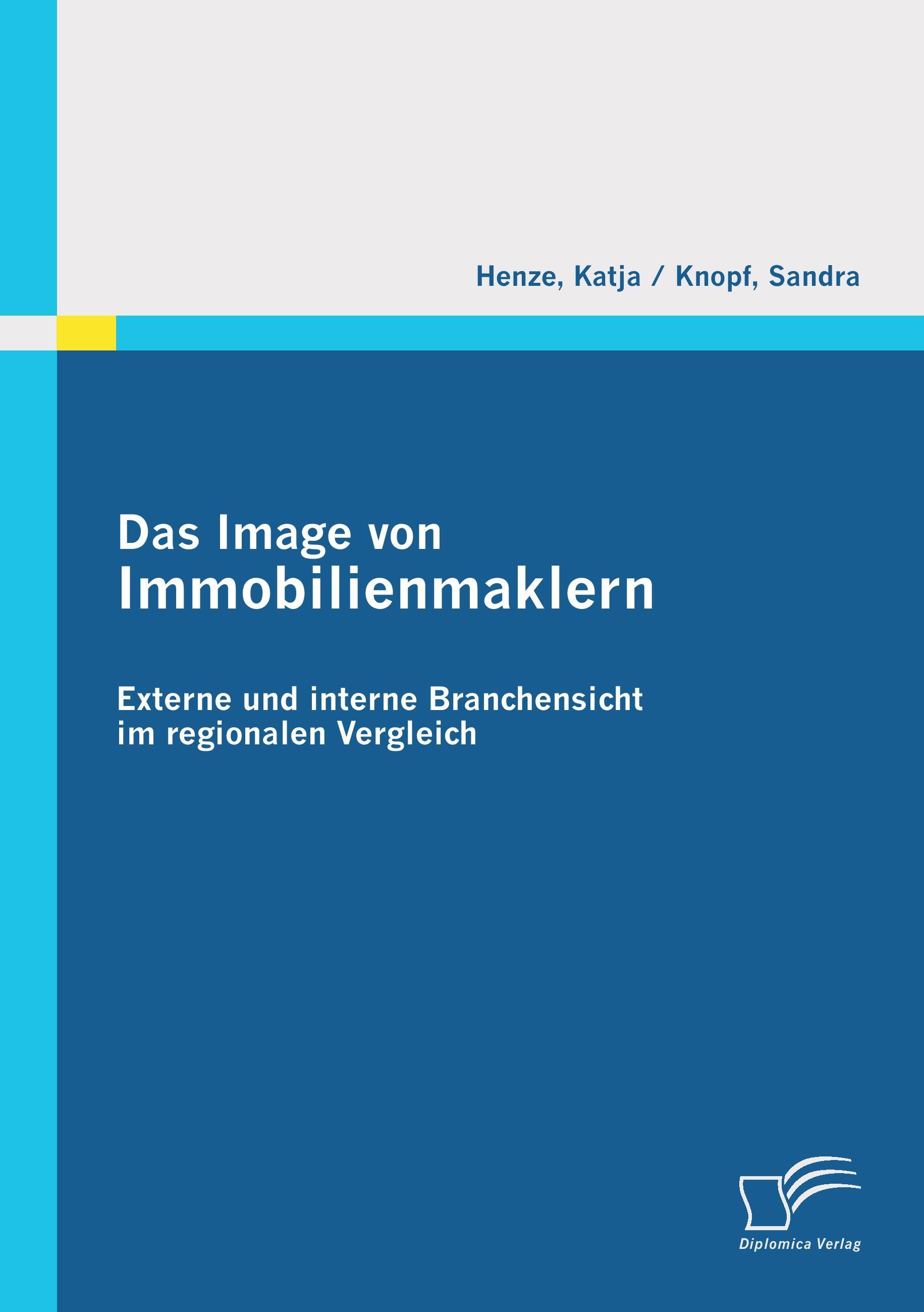 Diplomica Verlag Das Image von Immobilienmaklern: Externe und interne Branchensicht im regionalen Vergleich