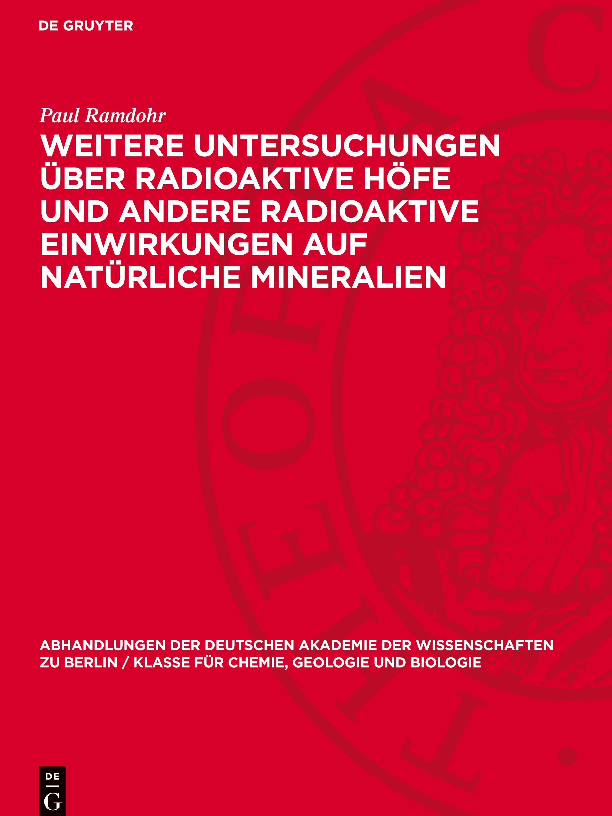 De Gruyter, De Gruyter Weitere Untersuchungen über radioaktive Höfe und andere radioaktive Einwirkungen auf natürliche Mineralien