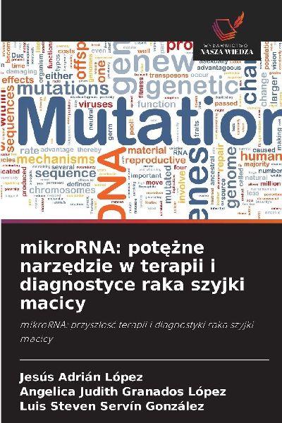 Sonstige Verlage Mikro-RNA: ein leistungsstarkes Instrument in der Therapie und Diagnose von Gebärmutterhalskrebs